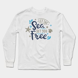 Let The Sea Set You Free Long Sleeve T-Shirt